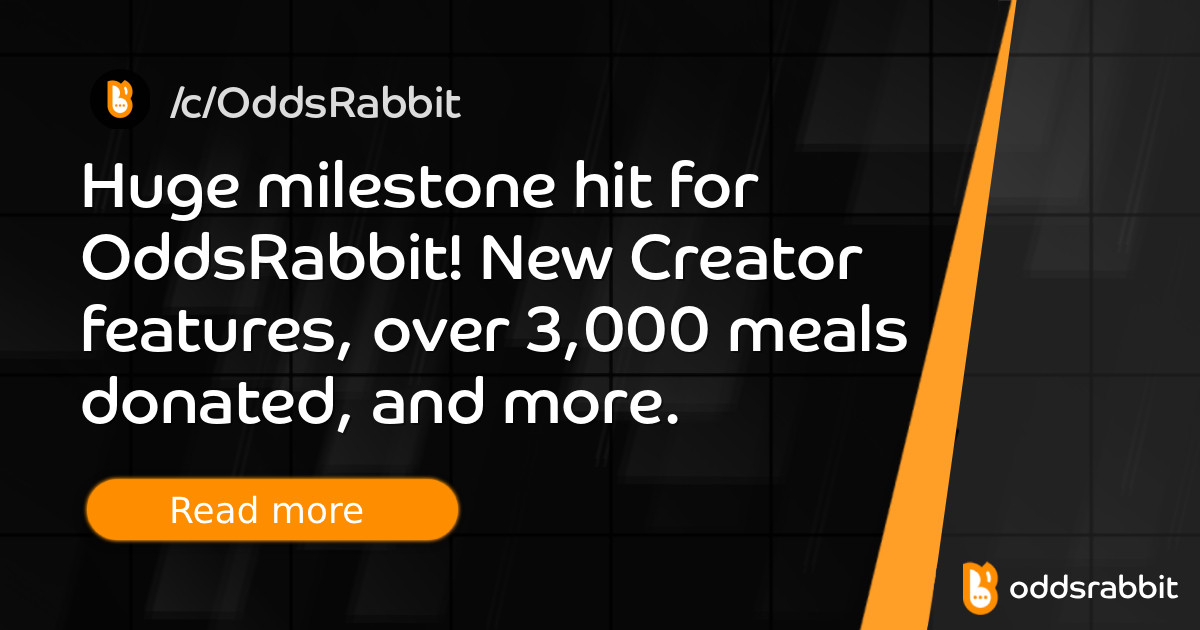 Huge milestone hit for OddsRabbit! New Creator features, over 3,000 meals donated, and more. - /c/OddsRabbit