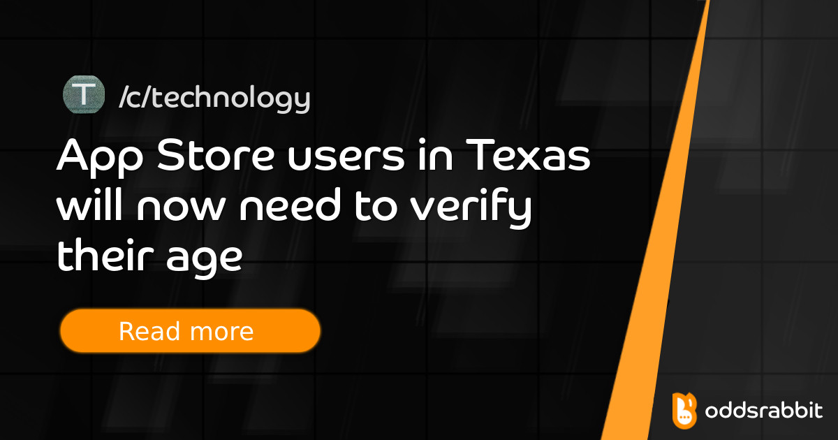 Tx App App Store users in Texas will now need to verify their age - /c/technology