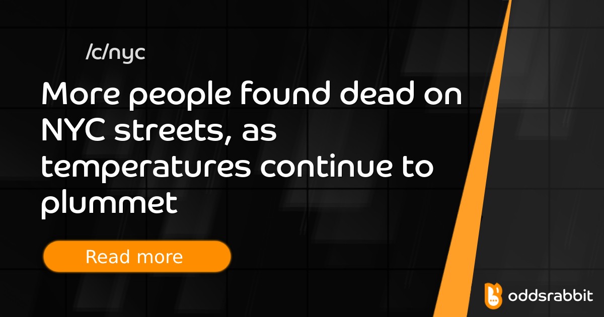 More people found dead on NYC streets, as temperatures continue to ...