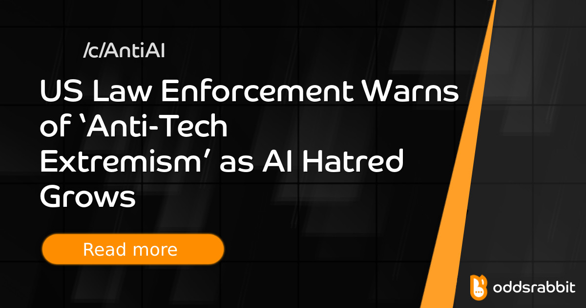 US Law Enforcement Warns of ‘Anti-Tech Extremism’ as AI Hatred Grows ...